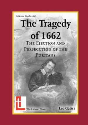 The Tragedy of 1662 By Lee Gatiss (Paperback) 9780946307609