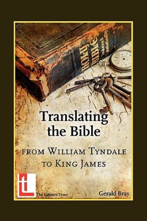 Translating the Bible From William Tyndale to King James (Paperback)