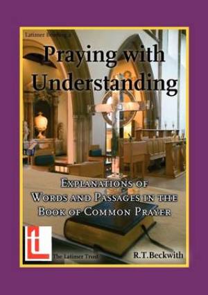 Praying with Understanding By R T Beckwith (Paperback) 9780946307913