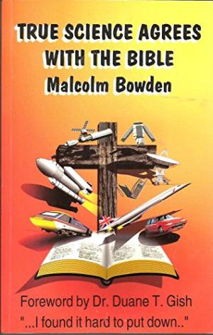 True Science Agrees with the Bible By Malcolm Bowden (Paperback)