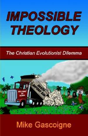 Impossible Theology The Christian Evolutionist Dilemma (Paperback)