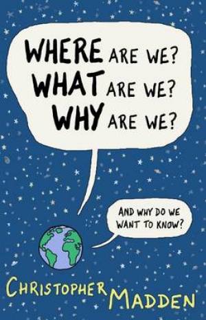 Where Are We What Are We Why Are We By Christopher Madden (Paperback)