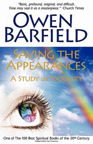 Saving the Appearances By Owen Barfield (Paperback) 9780955958281