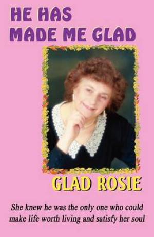 He Has Made Me Glad By Rosie Glad (Paperback) 9780956178725