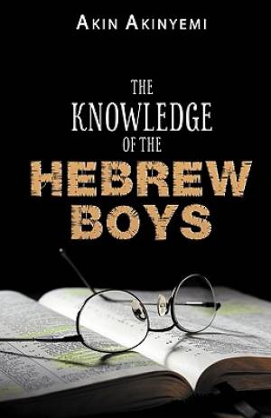 The Knowledge of the Hebrew Boys By Akin Akinyemi (Paperback)