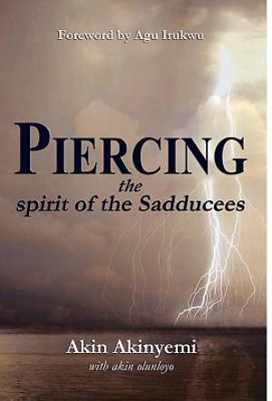 Piercing the spirit of the Sadducees (Hardback) 9780956504364