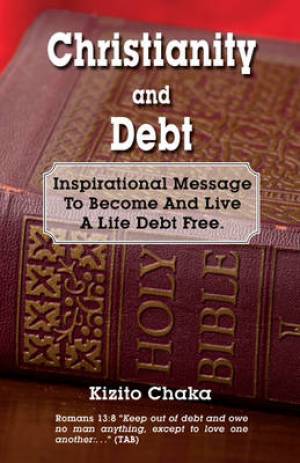 Christianity and Debt By Kizito Chaka (Paperback) 9780956738608