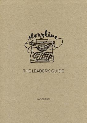 Storyline - The Parables of Jesus The Leader's Guide By Kay Moorby