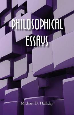 Philosophical Essays By Michael D Halliday (Paperback) 9780956812445