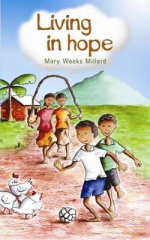 Living In Hope By Mary Weeks Millard (Paperback) 9780956904300