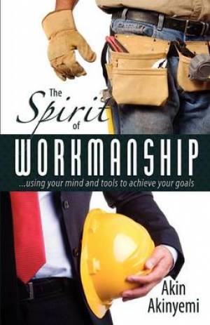 The Spirit of Workmanship By Akin Akinyemi (Paperback) 9780956974129