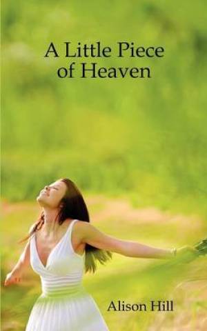 A Little Piece of Heaven By Alison Hill (Paperback) 9780957499904