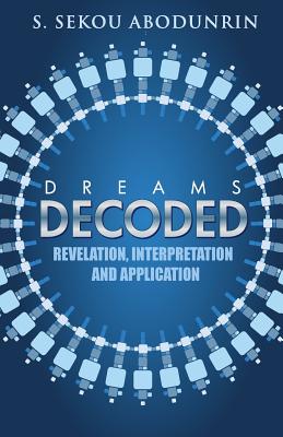 Dreams Decoded Revelation Interpretation & Application (Paperback)