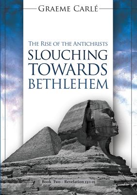 Slouching Towards Bethlehem The Rise of the Antichrists (Paperback)