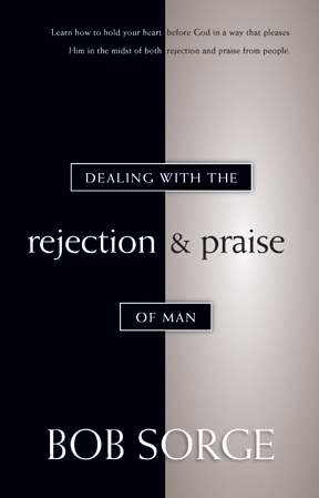 Dealing with the Rejection and Praise of Man By Sorge Bob (Paperback)