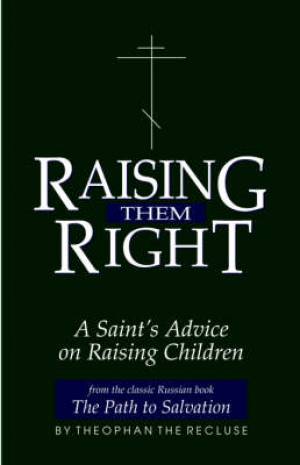 Raising Them Right By Saint Feofan (Paperback) 9780962271304