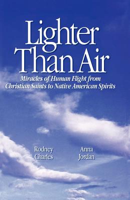 Lighter Than Air Miracles of Human Flight from Christian Saints to Na