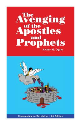 The Avenging of the Apostles and Prophets Commentary on Revelation