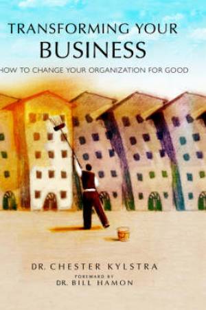 Transforming Your Business By Chester Kylstra (Hardback) 9780964939882