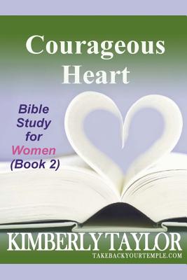 Courageous Heart Bible Study for Women Book 2