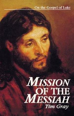 Mission of the Messiah By Tim Gray (Paperback) 9780966322316