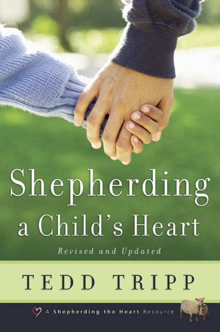 Shepherding a Child's Heart By Tedd Tripp (Paperback) 9780966378603