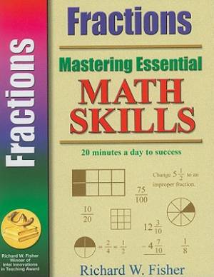 Mastering Essential Math Fractions By Grades 4 Up Richard W Fisher