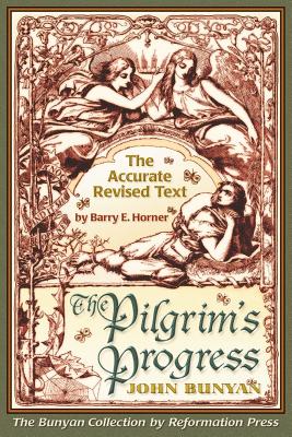 The Pilgrim's Progress Accurate Revised Text Edition By Horner Barry E