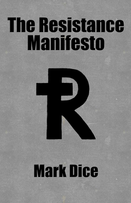 The Resistance Manifesto By Dice Mark (Paperback) 9780967346649