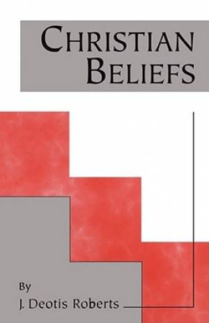 Christian Beliefs By J Deotis Roberts (Paperback) 9780967460154