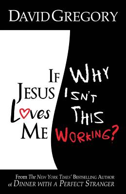 If Jesus Loves Me Why Isn't This Working By Gregory David (Paperback)