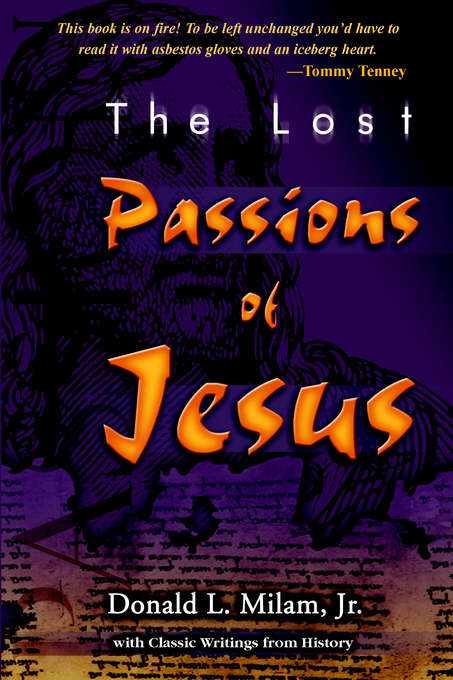 The Lost Passions of Jesus By Don Milam (Paperback) 9780967740201