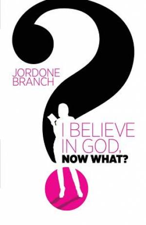 I Believe in God Now What By Jordone Branch (Paperback) 9780970409379