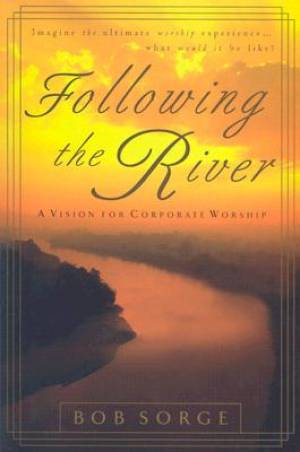 Following The River By Sorge Bob (Paperback) 9780970479167