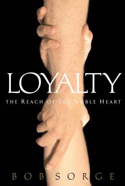 Loyalty The Reach Of The Noble By Sorge Bob (Paperback) 9780970479174