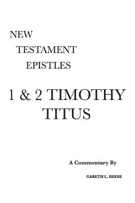 1 & 2 Timothy and Titus A Critical & Exegetical Commentary