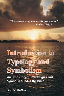 Introduction to Typology and Symbolism An Expository Study of Types a