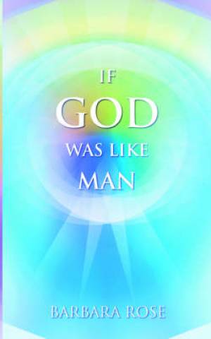 If God Was Like Man By Barbara Rose (Paperback) 9780974145716