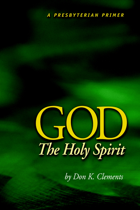 God The Holy Spirit By Don K Clements (Paperback) 9780974233116