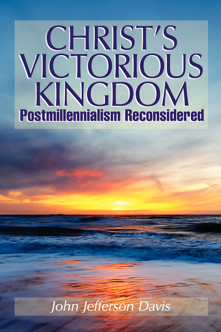 Christ's Victorious Kingdom By John Jefferson Davis (Paperback)