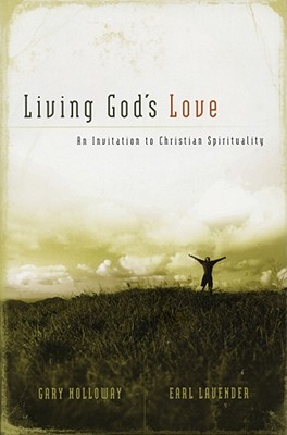 Living God's Love An Invitation to Christian Spirituality (Paperback)