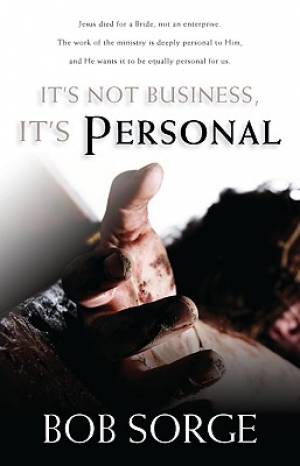 Its Not Business Its Personal By Sorge Bob (Paperback) 9780974966465