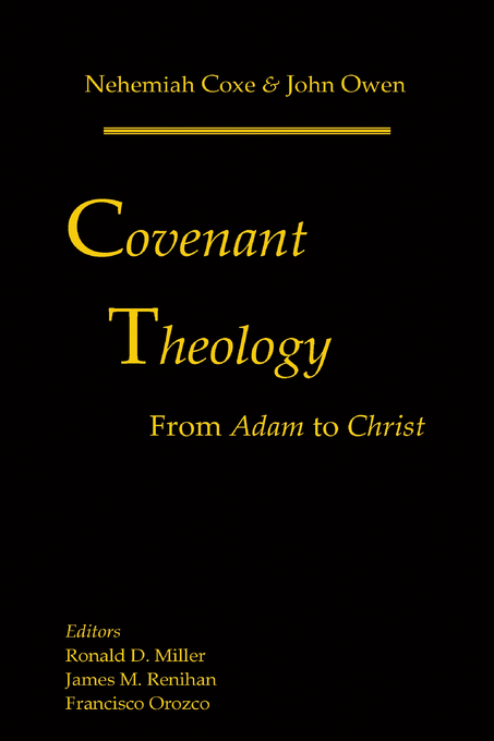 Covenant Theology From Adam to Christ By Nehemiah Coxe (Hardback)