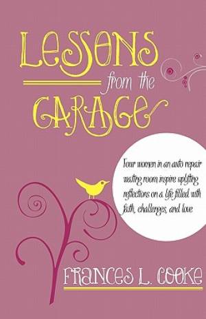 Lessons from the Garage By Frances L Cooke (Paperback) 9780976155386