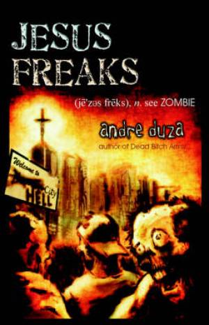 Jesus Freaks By Andre Duza (Paperback) 9780976249870