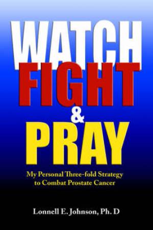 Watch Fight and Pray By Lonnell Johnson (Paperback) 9780976435396