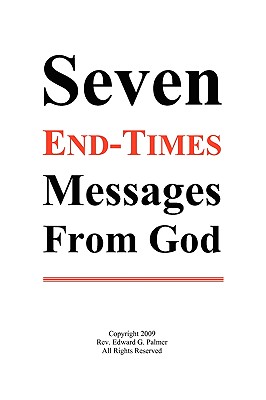 Seven End-Times Messages from God By Palmer Edward Glen (Paperback)