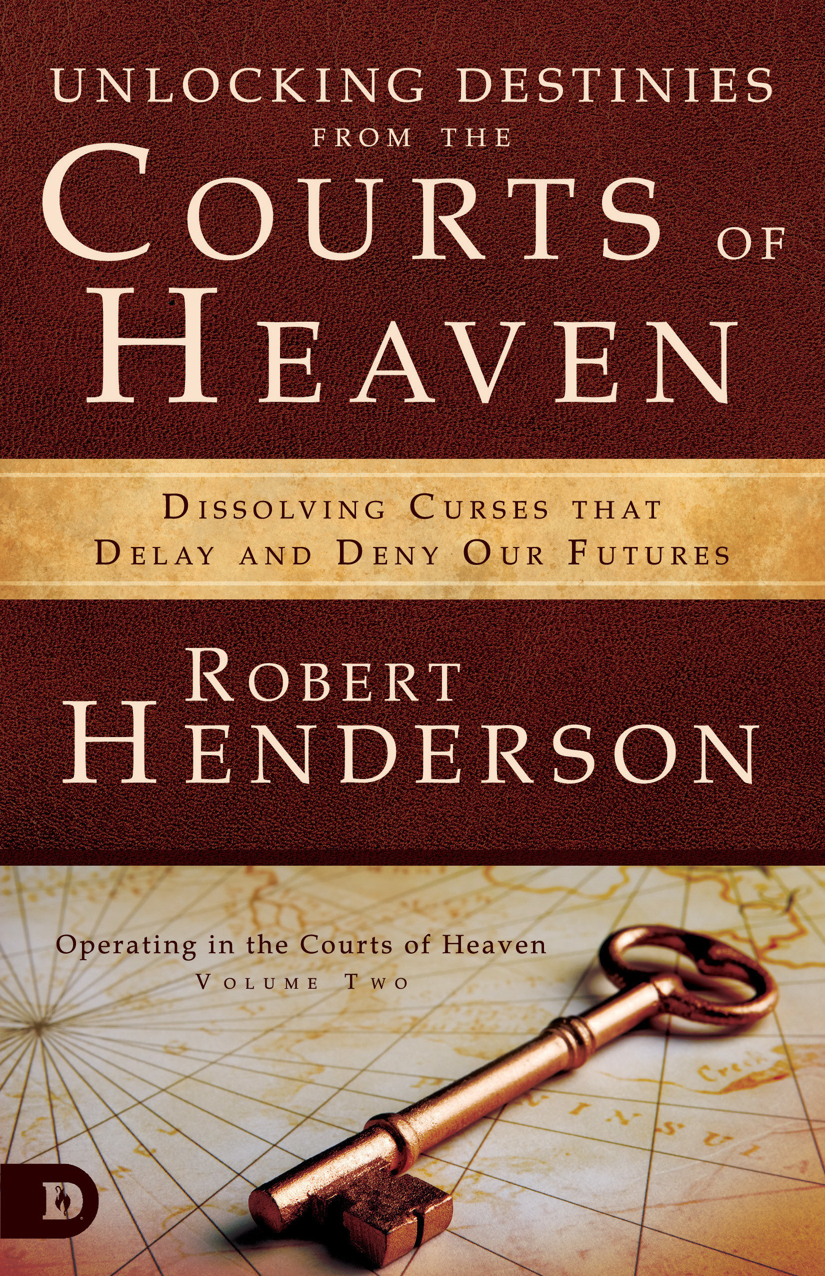 Unlocking Destinies From the Courts of Heaven by Henderson Robert