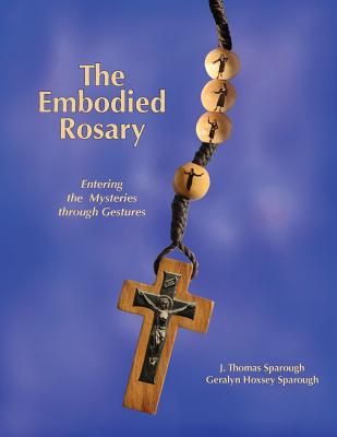 The Embodied Rosary Entering the Mysteries Through Gestures