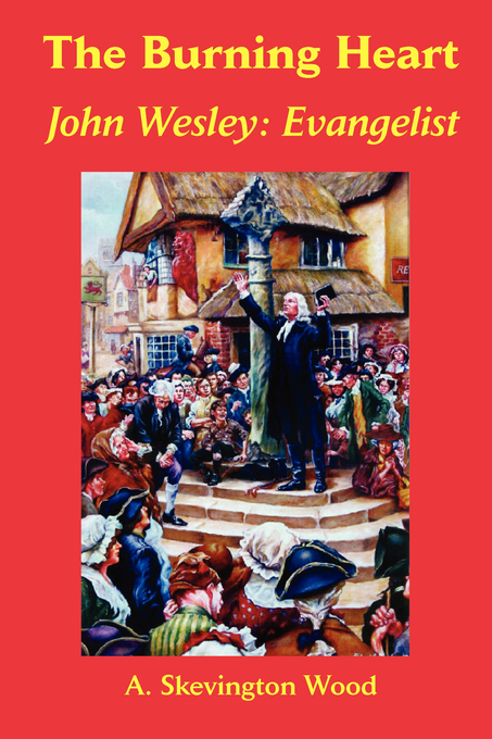 The Burning Heart John Wesley By A Skevington Wood (Paperback)